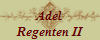 Adel
Regenten II