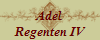 Adel
Regenten IV