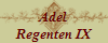 Adel
Regenten IX