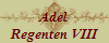 Adel
Regenten VIII