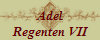Adel
Regenten VII