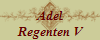 Adel
Regenten V
