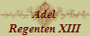 Adel
Regenten XIII