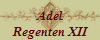 Adel
Regenten XII