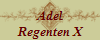 Adel
Regenten X