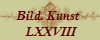Bild. Kunst 
 LXXVIII