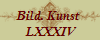 Bild. Kunst 
 LXXXIV