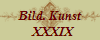 Bild. Kunst
  XXXIX