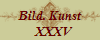 Bild. Kunst
  XXXV