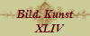 Bild. Kunst
   XLIV