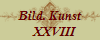 Bild. Kunst
   XXVIII