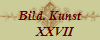 Bild. Kunst
   XXVII