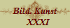 Bild. Kunst
   XXXI