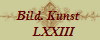 Bild. Kunst 
   LXXIII