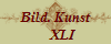 Bild. Kunst
    XLI