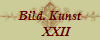Bild. Kunst
    XXII