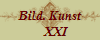 Bild. Kunst
    XXI