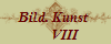 Bild. Kunst 
      VIII