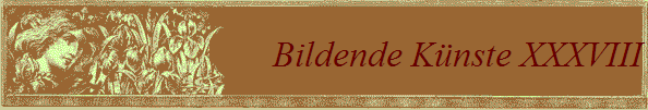 Bildende Knste XXXVIII