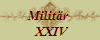 Militr 
 XXIV