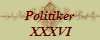Politiker
 XXXVI