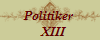 Politiker 
  XIII