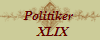 Politiker 
  XLIX