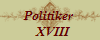 Politiker 
  XVIII