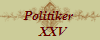 Politiker 
  XXV