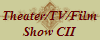 Theater/TV/Film
Show CII