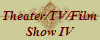 Theater/TV/Film
Show IV