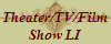 Theater/TV/Film
Show LI
