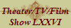 Theater/TV/Film
Show LXXVI