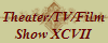 Theater/TV/Film
Show XCVII