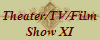 Theater/TV/Film
Show XI