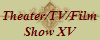 Theater/TV/Film
Show XV