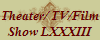 Theater/ TV/Film
Show LXXXIII
