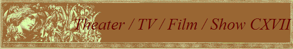 Theater / TV / Film / Show CXVI