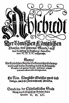 Titelblatt des Drucks des Augsburger Reichs- und Religionsfriedens Abschiedt der Rm. Knigl. Majestat und gemeiner Stendt auf dem Reichtag zu Augspurg a. D. 1555 auffgericht ..., Meyntz 1555 Mainz 1555