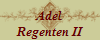 Adel
Regenten II
