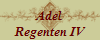 Adel
Regenten IV