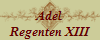 Adel
Regenten XIII