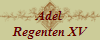 Adel
Regenten XV