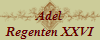 Adel
Regenten XXVI