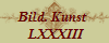 Bild. Kunst 
 LXXXIII