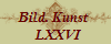 Bild. Kunst 
  LXXVI