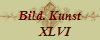 Bild. Kunst
   XLVI