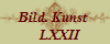 Bild. Kunst 
   LXXII