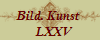 Bild. Kunst 
   LXXV