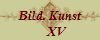 Bild. Kunst
    XV